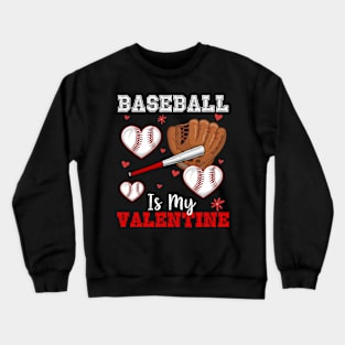 Baseball Is My Valentine Crewneck Sweatshirt